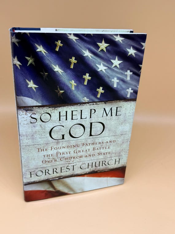 So Help Me God Founding Fathers and the First Great Battle Over Church and State by Forrest Church 2006 Harcourt history books
