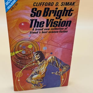 May include: A vintage paperback book titled "So Bright The Vision" by Clifford D. Simak. The cover features a vibrant orange and red color scheme with a science fiction illustration. The book has the "Ace double" logo.