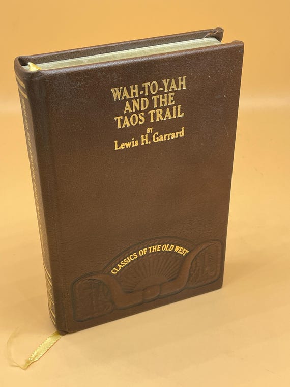 Wah-To-Yah and the Taos Trail by Lewis H. Garrard Classic of the Old West 1982 leather-bound Time Life Books America West History Books