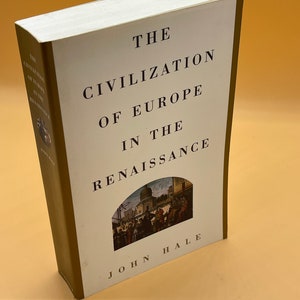 European History The Civilization of Europe in the Renaissance  by John Hale  Atheneum Books 1994 Paperback History Books for Readers