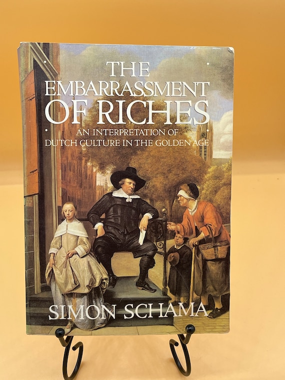 The Embarrassment of Riches  An Interpretation of Dutch Culture in the Golden Age by Simon Schama Paperback 1988 University of CA Press