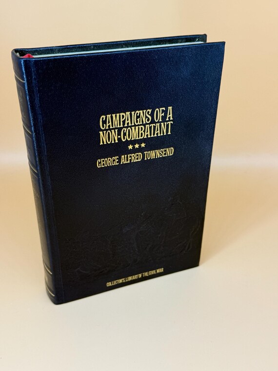 Campaigns of a Non-Combatant by George Alfred Townsend 1982 Collectors Library of the Civil War History Book Gifts