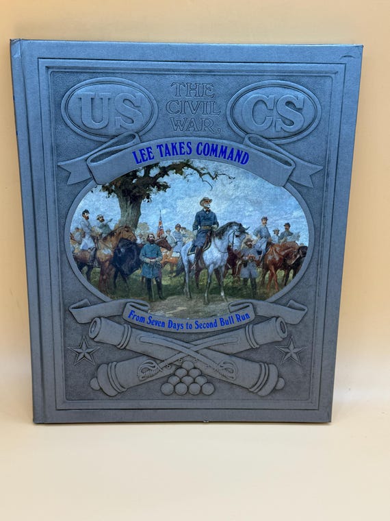 Lee Takes Command From Seven Days to Second Bull Run 1980's Time Life The Civil War series Civil War history books military history