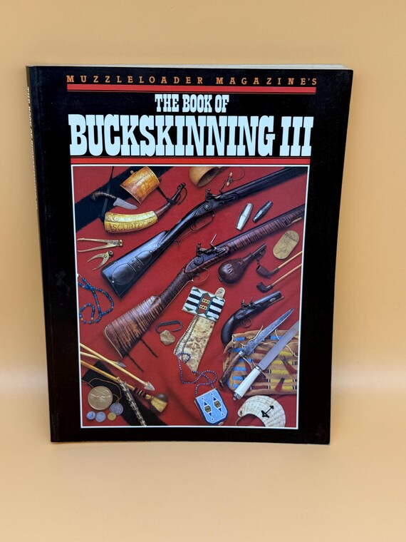 The Book of Buckskinning lll 1992 Muzzleloader Magazine Frontier History books Survival Skills  Mountain Men Hunting Books Rare gift books