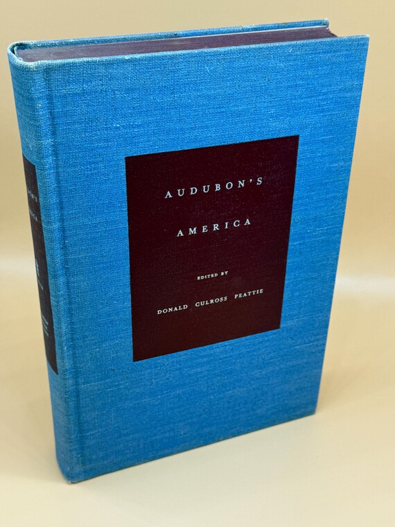 Audubon's America Editor Donald Culross Peattie Audubon Narratives and Experiences w Audubon Prints Rare book gifts Nature Naturalists books