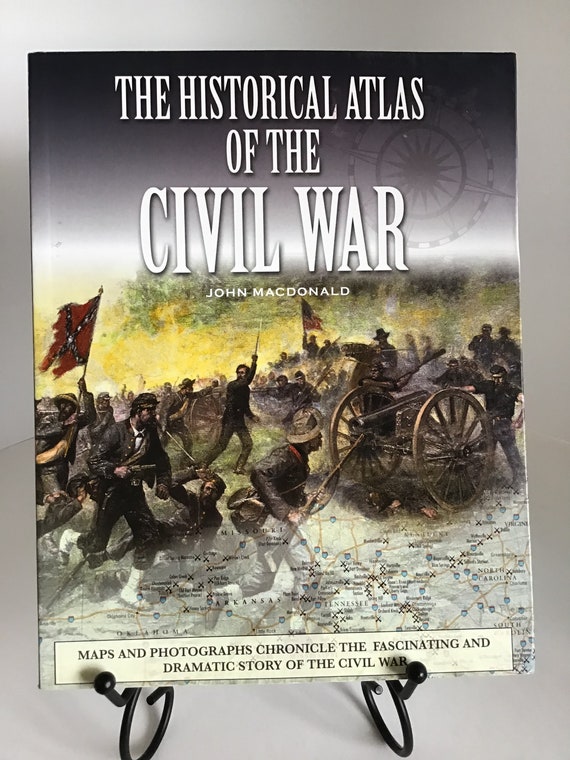 The Historical Atlas of the Civil War  by John MacDonald