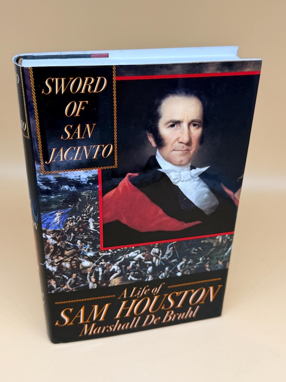 Sword of San Jacinto A Life of Sam Houston by Marshall DeBruhl 1993 Random House Publishing biographical history books