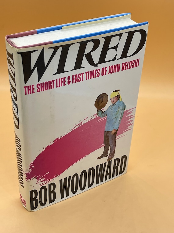 Hollywood Biography Wired The Short Life and Fast Times of John Belushi by Bob Woodward  1984 Simon & Schuster Publishing Famous Biographies