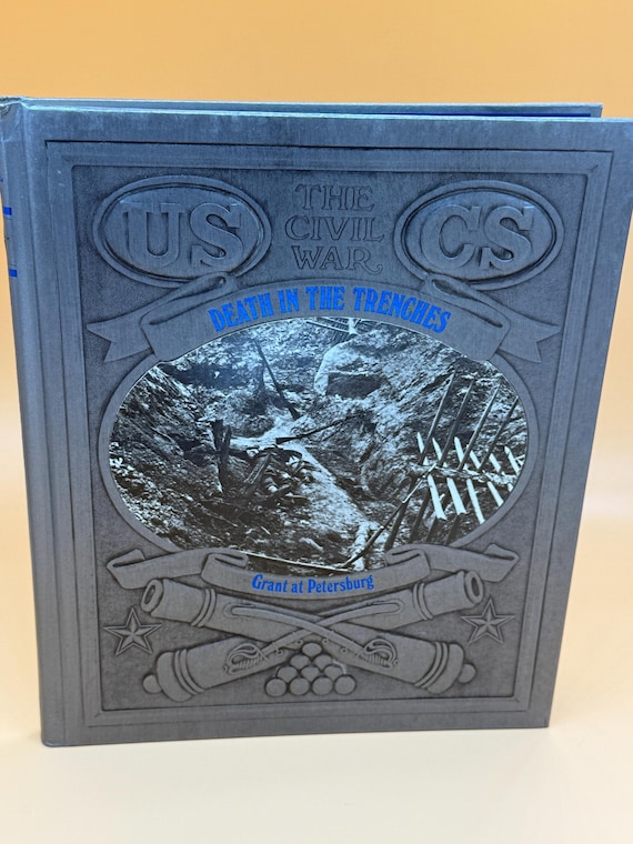 Death in the Trenches Grant at Petersburg 1980's Time Life The Civil War series Civil War history books Military history