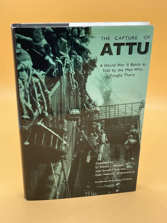 The Capture of Attu A World War Two Battle as Told by the Men Who Were There 2000 University Nebraska Press Military history book gifts