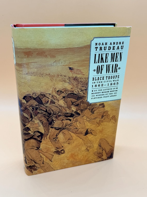 Like Men of War Black Troops in the Civil War 1862-1865 by Noah Andre Trudeau 2002 Castle Books American history