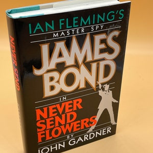 Ian Fleming&#39;s James Bond in Never Send Flowers by John Gardner 1993 Putnam Publishing James Bond books spy novels fiction thriller