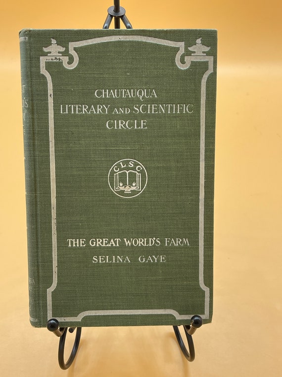 Rare Books The Great World's Farm by Selina Gaye 1902 Chautauqua Literary and Scientific Circle Chautauqua Press. Collectible Gift Books