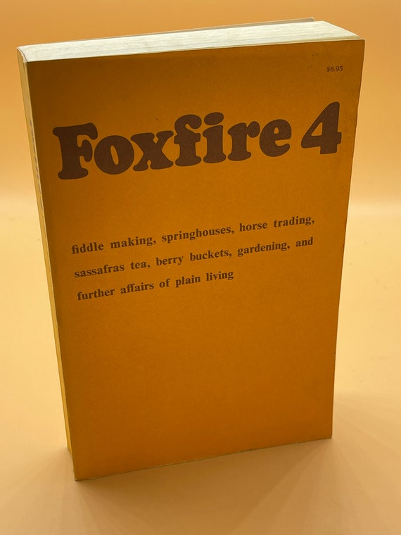 Foxfire Books Foxfire 4 Editor and Intro by Eliot Wigginton Homesteading Appalachian Books Vintage Rare Book Gifts Appalachian history books