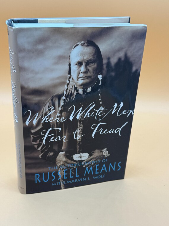 Where White Men Fear to Tread the Autobiography of Russell Means First Edition 1995 St Martins Press History books Native American History