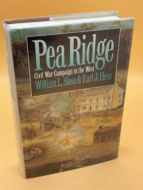 Pea Ridge Civil War Campaign in the West William Shea Earl Hess 1992 University of North Carolina Press Civil War History Book gifts