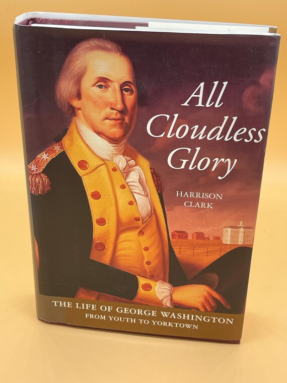 All Cloudless Glory Life of George Washington Vol. 1 From Youth to Yorktown by Harrison Clark 1995 Regnery Publishing America History book