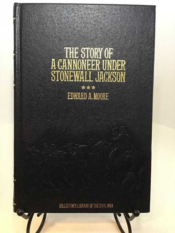 The Story of a Cannoneer Under Stonewall Jackson (Collectors Library of the Civil War) by Edward A. Moore Civil War History Book Gifts