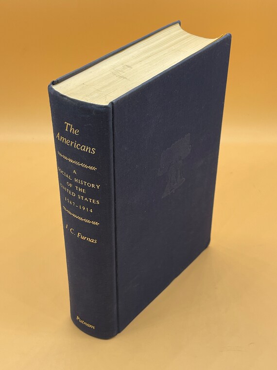 Sociology Books The Americans A Social History of the United States 1587-1914  J.C. Furnas Putnam Publishing 1969 History Books For Readers