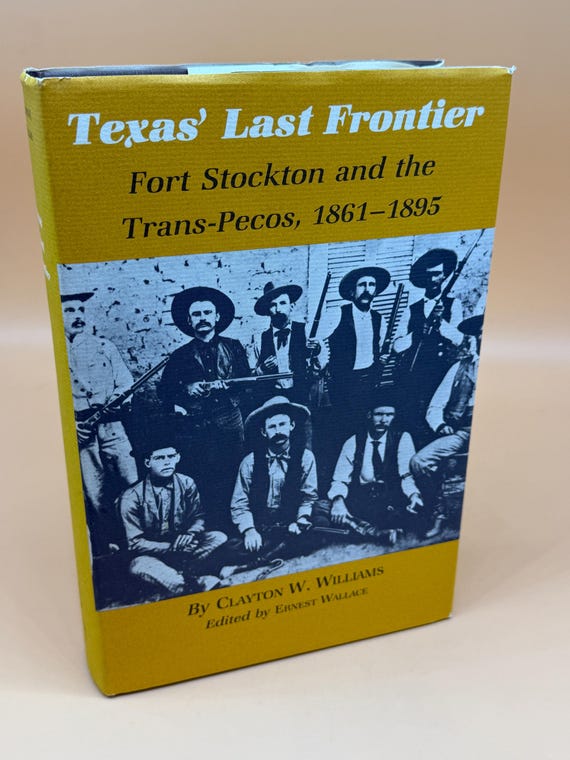 Texas' Last Frontier Fort Stockton and the Trans-Pecos 1861-1895  by Clayton Williams Texas A&M Press 1982 Texas History Books Rare Books