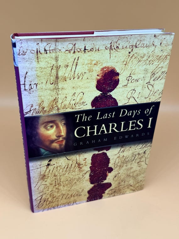 The Last Days of Charles l by Graham Edwards 1999 Sutton Publishing English history Kings of England