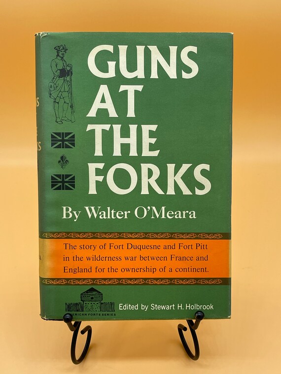 Guns At The Forks The Story of Fort Duquesne and Fort Pitt in the Wilderness War by Walter O'Meara Second Printing 1965 Prentice Hall