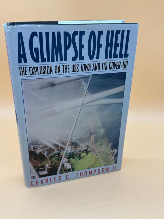 A Glimpse of Hell The Explosion on the USS Iowa and It's Cover Up by Charles C. Thompson ll 1999 Norton Publishing Naval History books