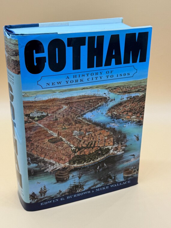 Gotham A History of New York City to 1898 by Edwin G. Burrows and Mike Wallace 1999 Oxford University Press History books New York history
