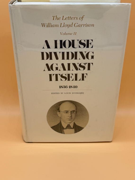 A House Divided Against Itself The Letters of William Lloyd Garrison 1836-1840 VOLUME ll ONLY 1971 Harvard Univ Press Civil Rights Books