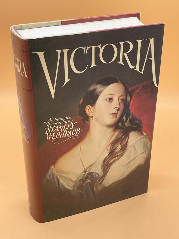 Victoria An Intimate Biography by Stanley Weintraub  1987 Truman/Tally Dutton books Biography books Queen Victoria English Royal Family