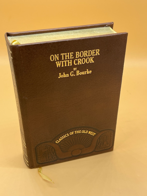 Classics of the Old West On The Border with Crook by John G. Bourke circa 1980's Time Life Books Leatherbound Collectible Book Gifts