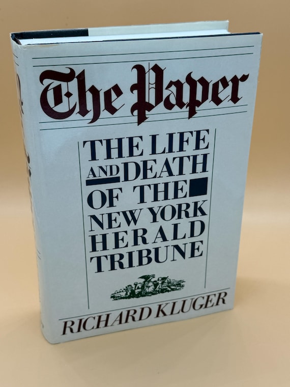 The Paper The Life and Death of the New York Herald Tribune by Richard Kluger 1986 Knopf Publishing Journalism history books