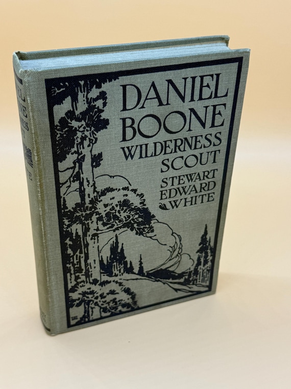 Daniel Boone Wilderness Scout by Steward Edward White 1923 Doubleday Publishing History Books Pioneer Books rare book gifts
