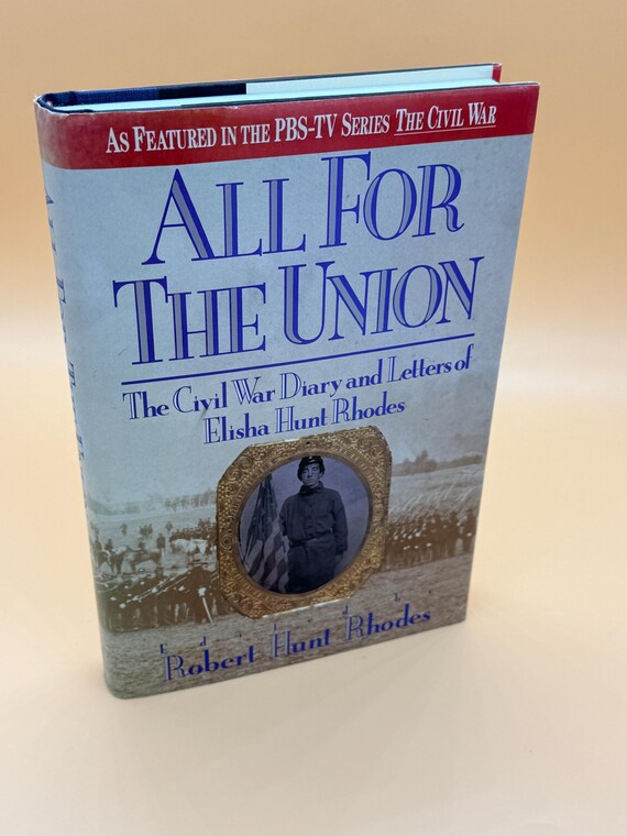 All For The Union The Civil War Diary and Letters of Elisha Hunt Rhodes 1991 Orion Books edition Civil War history books