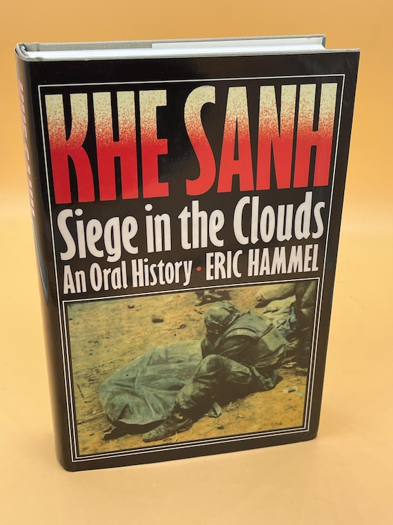 Khe Sanh Siege in the Clouds An Oral History by Eric Hammel 1989 Pacifica Press Vietnam Military History Books Vietnam War History