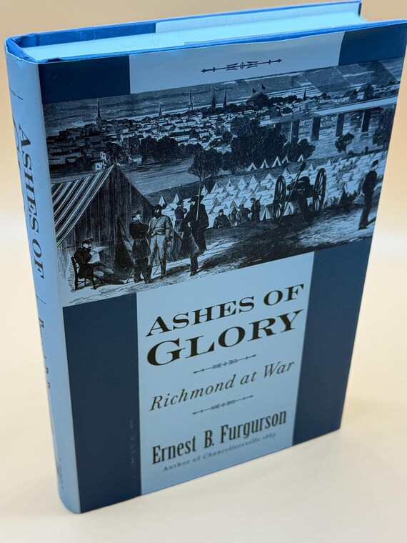 Ashes of Glory Richmond at War by Ernest B. Furgurson 1996 Knopf Publishing Civil War history book gifts Military history Civil War books