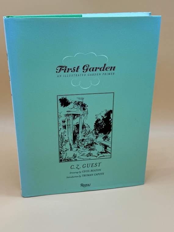 First Garden An Illustrated Garden Primer by C.Z. Guest Intro by Truman Capote Illustrator Cecil Beaton  2005 Rizzoli Press Garden gift book
