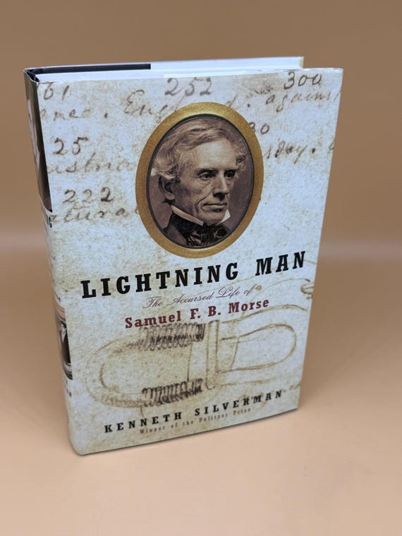 Lightning Man The Accursed Life of Samuel F.B. Morse by Kenneth Silverman 2003 Knopf Publishing history books