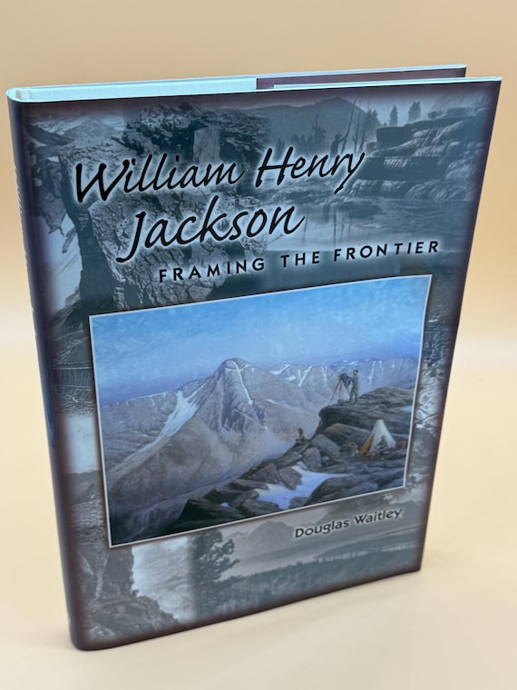 William Henry Jackson Framing the Frontier by Douglas Waitley 1999 Mountain Press Natural history books Frontier history Art and Photography