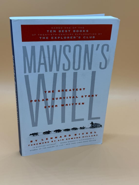 Mawson's Will The Greatest Polar Survival Story Ever Written by Lennard Bickel Foreword Sir Edmund Hillary 2000 Steerforth Press paperback