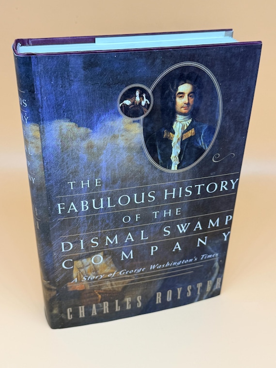 The Fabulous History of the Dismal Swamp Company A Story of George Washington's Times by Charles Royster 1999 Knopf Publishing history books
