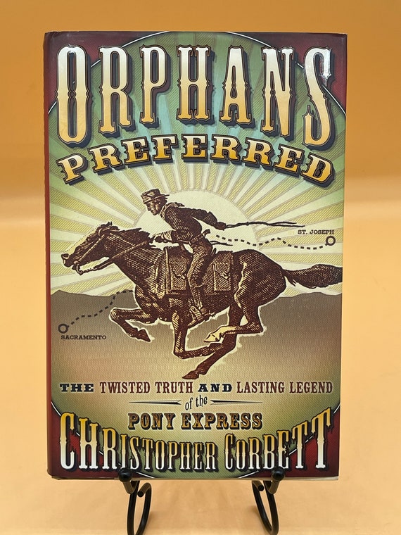 Used Books The Old West History Orphans Preferred The Twisted Truth  Lasting Legend of the Pony Express by Christopher Corbett History Gifts