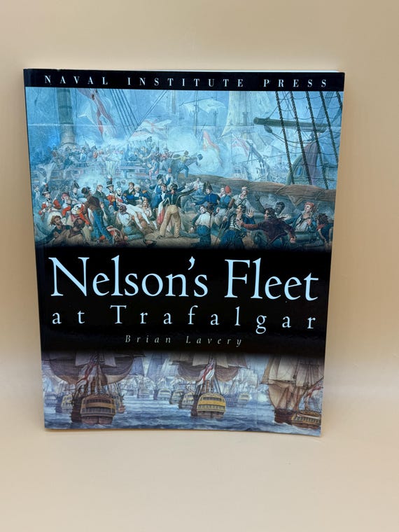 Nelson's Fleet at Trafalgar by Brian Lavery 2004 Naval Institute Press Naval history books British Navy French Naval books Military history
