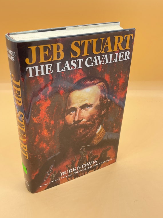Jeb Stuart The Last Cavalier by Burke Davis  1988 Wings Books Edition hardcover with dust jacket.