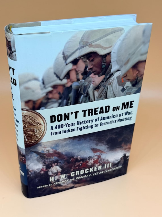 Don't Tread on Me A 400 Year History of America at War Indian Fighting to Terrorist Hunting Military history books
