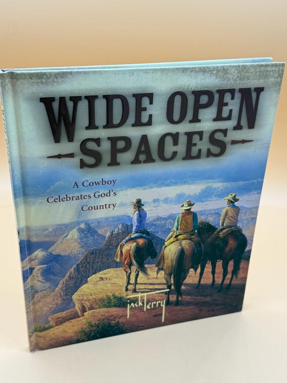 Wide Open Spaces a Cowboy Celebrates God's Country by Jack Terry 2004 Harvest House Publishing Cowboy Book Gifts Inspirational Books Art