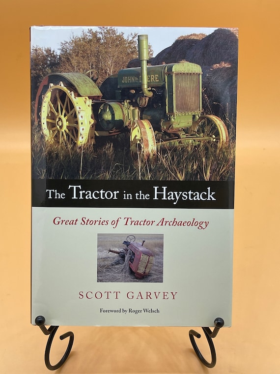 Tractor Books Farm Books The Tractor in the Haystack Great Stories of Tractor Archaeology by Scot Garvey Farming Gift Books Old Tractors