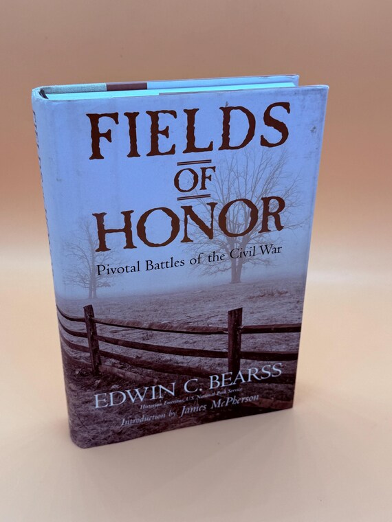 Fields of Honor Pivotal Battles of the Civil War by Edwin C. Bearss Civil War history books Military history