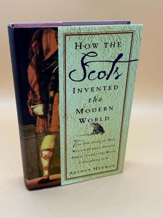 How The Scots Invented the Modern World by Arthur Herman 2001 Crown Publishing Scottish history books history of Scotland book gifts