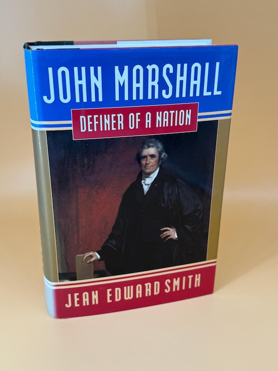 John Marshall Definer of A Nation by Jean Edward Smith 1996 Henry Holt Publishing Supreme Court history books